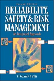 Safety, Reliability and Risk Management : An Integrated Approach