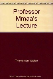 Professor Mmaa's Lecture