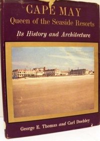 Cape May, queen of the seaside resorts: Its history and architecture