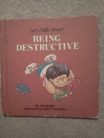 Being Destructive (Let's Talk About Series)