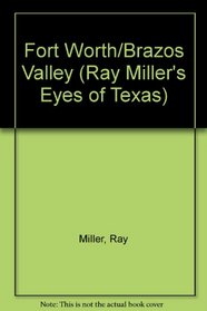 Fort Worth/Brazos Valley (Ray Miller's Eyes of Texas)
