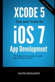 Xcode 5 Tips and Tricks for iOS 7 App Development