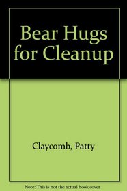 Bear Hugs for Cleanup