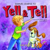 Samuel Learns to Yell and Tell: A Warning For Children Against Sexual Predators