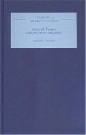 Anne of France: Lessons for my Daughter (Library of Medieval Women)