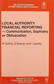 Local Authority Financial Reporting: Communication, Sophistry or Obfuscation