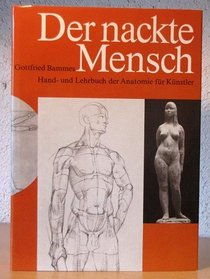 Der Nackte Mensch: Hand- und Lehrbuch der Anatomie fur Kunstler