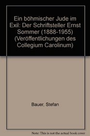 Ein bohmischer Jude im Exil: Der Schriftsteller Ernst Sommer (1888-1955) (Veroffentlichungen des Collegium Carolinum) (German Edition)