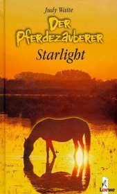 Der Pferdezauberer: Starlight. ( Ab 12 J.).