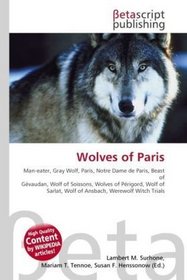 Wolves of Paris: Man-eater, Gray Wolf, Paris, Notre Dame de Paris, Beast of Gvaudan, Wolf of Soissons, Wolves of Prigord, Wolf of Sarlat, Wolf of Ansbach, Werewolf Witch Trials