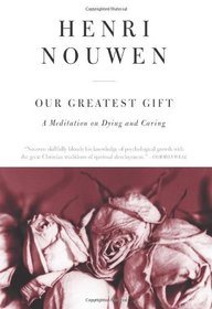 Our Greatest Gift: A Meditation on Dying and Caring