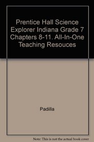 Prentice Hall Science Explorer Indiana Grade 7 Chapters 8-11. All-In-One Teaching Resouces
