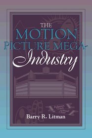 Motion Picture Mega-Industry, The: (Part of the Allyn  Bacon Series in Mass Communication)