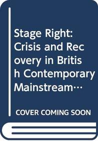 Stage Right: Crisis and Recovery in British Contemporary Mainstream Theatre