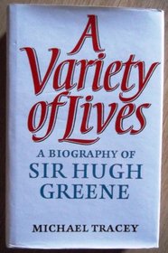 A Variety of Lives: Biography of Sir Hugh Greene