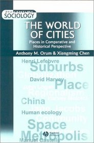 The World of Cities: Places in Comparative and Historical Perspective (21st Century Sociology)
