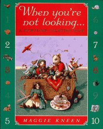 When You're Not Looking : A Storytime Counting Book