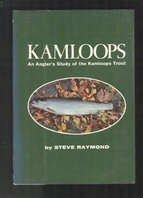 Kamloops;: An angler's study of the Kamloops trout