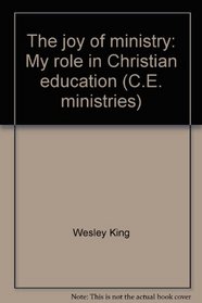 The joy of ministry: My role in Christian education (C.E. ministries)