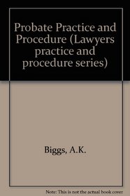 Probate Practice and Procedure (Lawyers practice and procedure series)