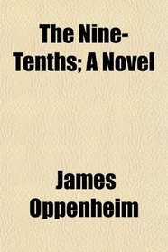 The Nine-Tenths; A Novel