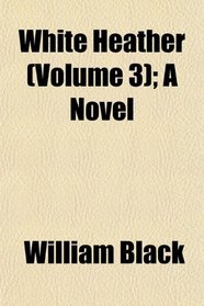 White Heather (Volume 3); A Novel