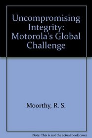 Uncompromising Integrity: Motorola's Global Challenge