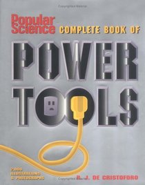 Popular Science Complete Book of Power Tools (Popular Science)