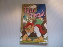 Total Trauma! - Really Embarrassing Stories (Paperback) - by Rebecca Gomez