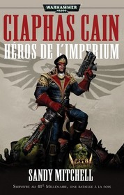 Ciaphas Cain, Hero de l'Imperium (Warhammer 40,000) (French Edition)