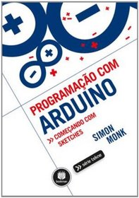 Programao com Arduino. Comeando com Sketches (Em Portuguese do Brasil)
