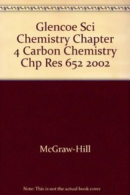 Glencoe Sci Chemistry Chapter 4 Carbon Chemistry Chp Res 652 2002