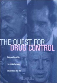 The Quest for Drug Control: Politics and Federal Policy in a Period of Increasing Substance