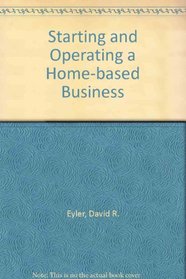 Starting and Operating a Home-Based Business