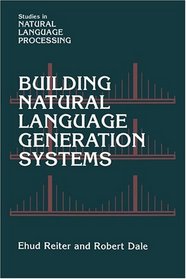 Building Natural Language Generation Systems (Studies in Natural Language Processing)