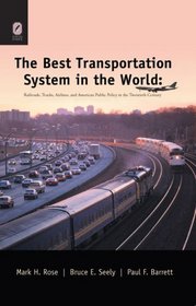 BEST TRANSPORTATION SYSTEM IN THE WORLD: RAILROADS, TRUCKS, AIRLINES, & AMERICAN  20TH CENTURY (HISTORICAL PERSP BUS ENTERPRIS)