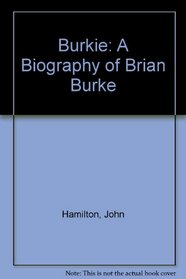 Burkie: A biography of Brian Burke