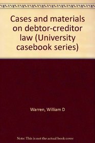 Cases and materials on debtor-creditor law (University casebook series)