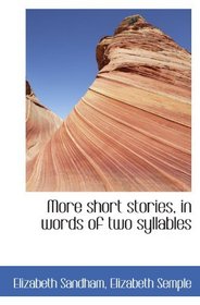 More short stories, in words of two syllables