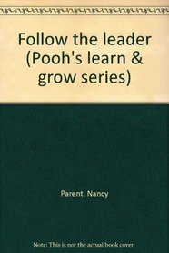 Follow the leader (Pooh's learn & grow series)