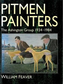 Pitmen Painters: Ashington Group, 1934-84