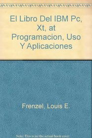 El Libro Del IBM Pc, Xt, at Programacion, Uso Y Aplicaciones