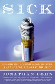 Sick: The Untold Story of America's Health Care Crisis---and the People Who Pay the Price