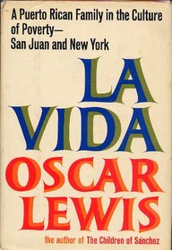 LA Vida: A Puerto Rican Family in the Culture of Poverty--San Juan and New York.