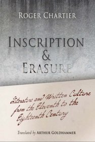 Inscription and Erasure: Literature and Written Culture from the Eleventh to the Eighteenth Century (Material Texts)