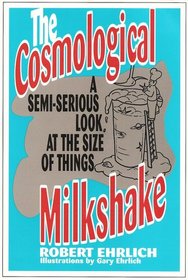The Cosmological Milkshake: A Semi-Serious Look at the Size of Things
