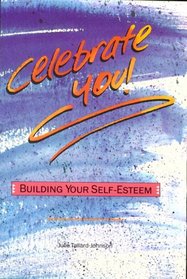 Celebrate You: Building Your Self-Esteem (Coping with Modern Issues)