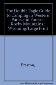 The Double Eagle Guide to Camping in Western Parks and Forests: Rocky Mountains : Wyoming/Large Print