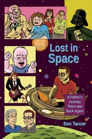 Lost in Space: A Father's Journey There and Back Again