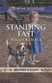 Standing Fast (Military K-9 Unit, Bk 4) (Love Inspired Suspense, No 687)